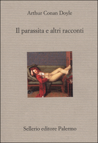 Libro parassita a e altri racconti di Arthur Conan Doyle - ean 9788838916939 - Sellerio Editore Palermo