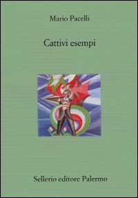 Libro Cattivi esempi di Mario Pacelli - ean 9788838917288 - Sellerio Editore Palermo