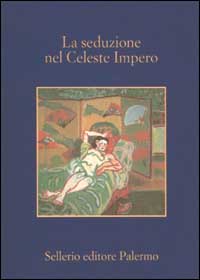 Libro seduzione nel celeste impero di  - ean 9788838917325 - Sellerio Editore Palermo