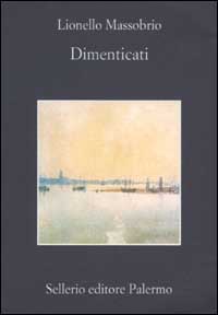Libro Dimenticati di Lionello Massobrio - ean 9788838917448 - Sellerio Editore Palermo