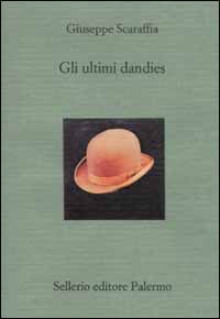 Libro ultimi dandies di Giuseppe Scaraffia - ean 9788838917530 - Sellerio Editore Palermo