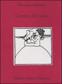 Libro amico del cuore di Vincenzo Salemme - ean 9788838917585 - Sellerio Editore Palermo