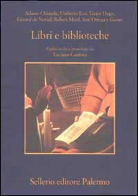 Libro Libri e biblioteche. Pagine scelte e presentate da Luciano Canfora di  - ean 9788838917646 - Sellerio Editore Palermo