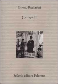 Libro Churchill di Ernesto Ragionieri - ean 9788838917684 - Sellerio Editore Palermo