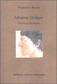 Libro Salvatore Giuliano. Una biografia storica di Francesco Renda - ean 9788838917691 - Sellerio Editore Palermo