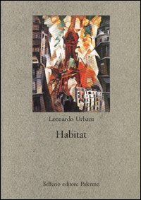 Libro Habitat di Leonardo Urbani - ean 9788838917721 - Sellerio Editore Palermo