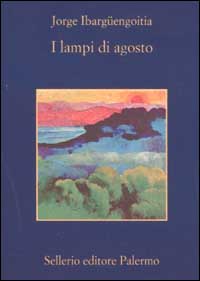 Libro lampi di agosto di Jorge Ibargüengoitia - ean 9788838917738 - Sellerio Editore Palermo
