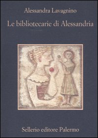 Libro bibliotecarie di Alessandria di Alessandra Lavagnino - ean 9788838917745 - Sellerio Editore Palermo
