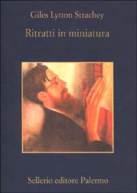 Libro Ritratti in miniatura di Giles Lytton Strachey - ean 9788838918056 - Sellerio Editore Palermo