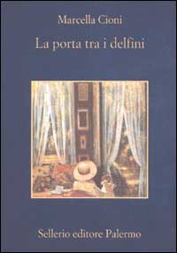 Libro Porta tra i delfini di Marcella Cioni - ean 9788838918162 - Sellerio Editore Palermo