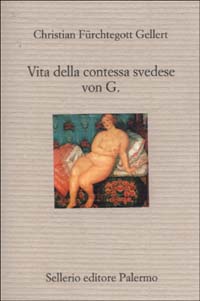Libro Vita della contessa svedese von G. di Christian Fürchtegott Gellert - ean 9788838918209 - Sellerio Editore Palermo