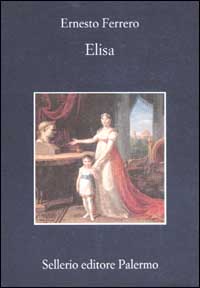 Libro Elisa di Ernesto Ferrero - ean 9788838918353 - Sellerio Editore Palermo
