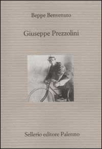 Libro Giuseppe Prezzolini di Beppe Benvenuto - ean 9788838918377 - Sellerio Editore Palermo