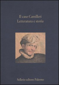 Libro caso Camilleri. Letteratura e storia di  - ean 9788838918438 - Sellerio Editore Palermo