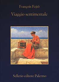 Libro Viaggio sentimentale di François Fejtö - ean 9788838918506 - Sellerio Editore Palermo