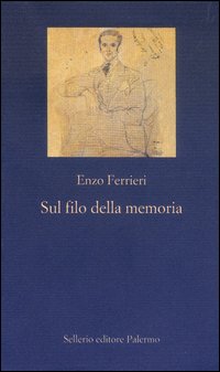 Libro Sul filo della memoria di Enzo Ferrieri - ean 9788838918667 - Sellerio Editore Palermo