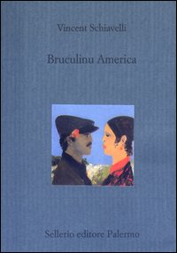Libro Bruculinu America di Vincent Schiavelli - ean 9788838918797 - Sellerio Editore Palermo
