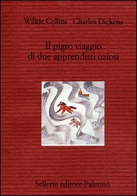 Libro pigro viaggio di due apprendisti oziosi di Wilkie Collins; Charles Dickens - ean 9788838918896 - Sellerio Editore Palermo