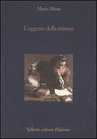 Libro oggetto della mimesi. Arte e filosofia di Mario Motta - ean 9788838918933 - Sellerio Editore Palermo