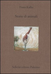 Libro Storie di animali di Franz Kafka - ean 9788838918995 - Sellerio Editore Palermo