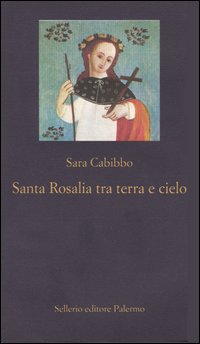Libro Santa Rosalia tra cielo e terra. Storia