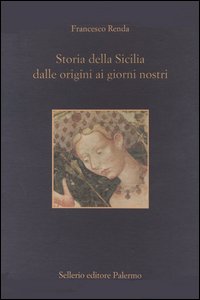 Libro Storia della Sicilia dalle origini ai giorni nostri di Francesco Renda - ean 9788838919145 - Sellerio Editore Palermo