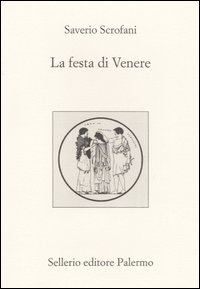 Libro festa di Venere di Saverio Scrofani - ean 9788838919183 - Sellerio Editore Palermo