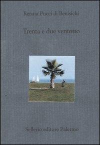 Libro Trenta e due ventotto di Renata Pucci Di Benisichi - ean 9788838919213 - Sellerio Editore Palermo