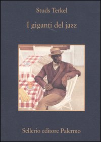 Libro giganti del jazz di Studs Terkel - ean 9788838919251 - Sellerio Editore Palermo