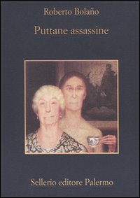 Libro Puttane assassine di Roberto Bolaño - ean 9788838919268 - Sellerio Editore Palermo