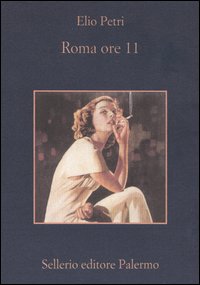 Libro Roma ore 11 di Elio Petri - ean 9788838919275 - Sellerio Editore Palermo
