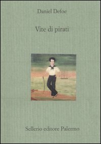 Libro Vite di pirati di Daniel Defoe - ean 9788838919282 - Sellerio Editore Palermo
