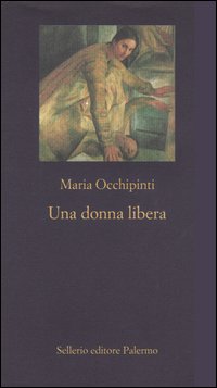 Libro donna libera di Maria Occhipinti - ean 9788838919329 - Sellerio Editore Palermo