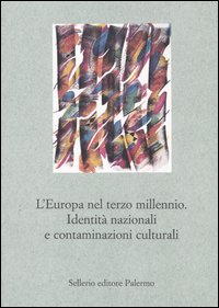 Libro Europa nel terzo millennio. Identità nazionali e contaminazioni culturali di  - ean 9788838919336 - Sellerio Editore Palermo