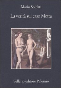 Libro verità sul caso Motta di Mario Soldati - ean 9788838919459 - Sellerio Editore Palermo