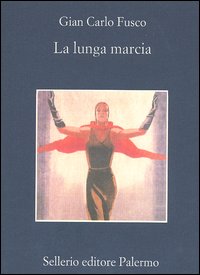Libro lunga marcia di Gian Carlo Fusco - ean 9788838919497 - Sellerio Editore Palermo