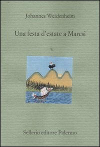 Libro festa d'estate a Maresi di Johannes Weidenheim - ean 9788838919527 - Sellerio Editore Palermo