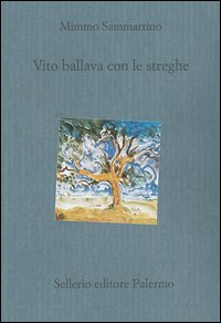 Libro Vito ballava con le streghe di Mimmo Sammartino - ean 9788838919800 - Sellerio Editore Palermo