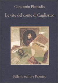 Libro vite del conte di Cagliostro di Constantin Photiadès - ean 9788838919824 - Sellerio Editore Palermo