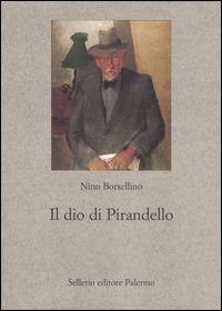 Libro dio di Pirandello di Nino Borsellino - ean 9788838919831 - Sellerio Editore Palermo