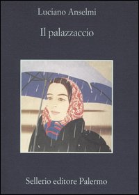 Libro palazzaccio di Luciano Anselmi - ean 9788838919879 - Sellerio Editore Palermo