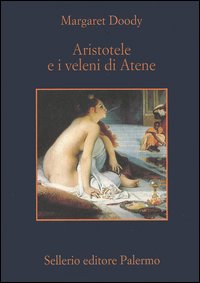 Libro Aristotele e i veleni di Atene di Margaret Doody - ean 9788838920011 - Sellerio Editore Palermo