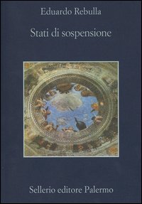 Libro Stati di sospensione di Eduardo Rebulla - ean 9788838920066 - Sellerio Editore Palermo