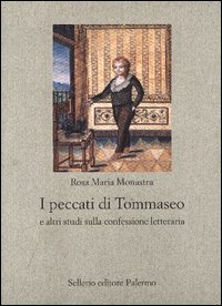 Libro peccati di Tommaseo e altri studi sulla confessione letteraria di Rosa M. Monastra - ean 9788838920141 - Sellerio Editore Palermo