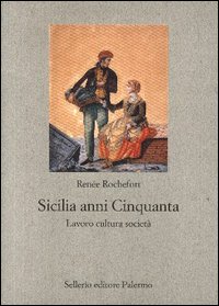 Libro Sicilia anni Cinquanta di Renée Rochefort - ean 9788838920158 - Sellerio Editore Palermo