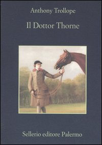 Libro dottor Thorne di Anthony Trollope - ean 9788838920233 - Sellerio Editore Palermo
