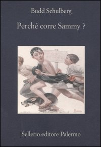 Libro Perché corre Sammy? di Budd Schulberg - ean 9788838920288 - Sellerio Editore Palermo