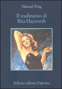 Libro tradimento di Rita Hayworth di Manuel Puig - ean 9788838920295 - Sellerio Editore Palermo