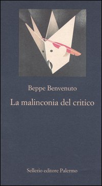 Libro malinconia del critico di Beppe Benvenuto - ean 9788838920318 - Sellerio Editore Palermo