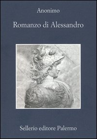 Libro Romanzo di Alessandro di Anonimo - ean 9788838920400 - Sellerio Editore Palermo